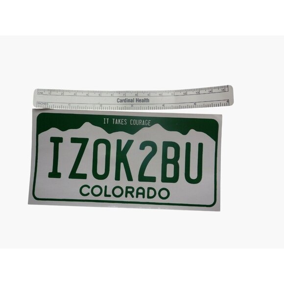 Bumper Sticker It takes Courage IZOK2BU Colorado License Plate Its Ok to be You - Picture 2 of 3